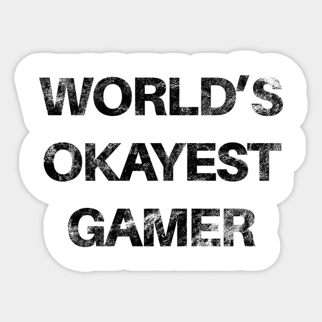 World's Okayest Gamer Sticker by SillyShirts